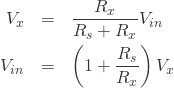 \begin{eqnarray*} V_x &=& \frac{R_x}{R_s + R_x}V_{in} \\ V_{in} &=& \left(1+\frac{R_s}{R_x}\right) V_x\end{eqnarray*}