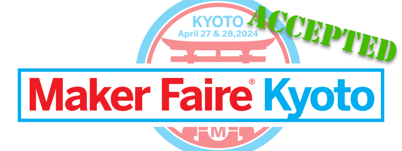 Maker Faire Kyoto 2024 に出展が決まりました