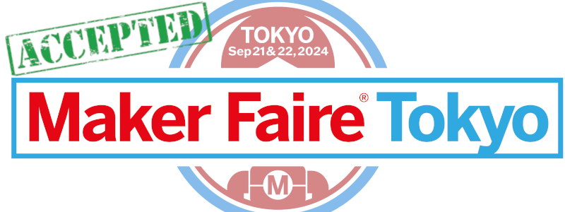 Maker Faire Tokyo 2024 に出展が決まりました
